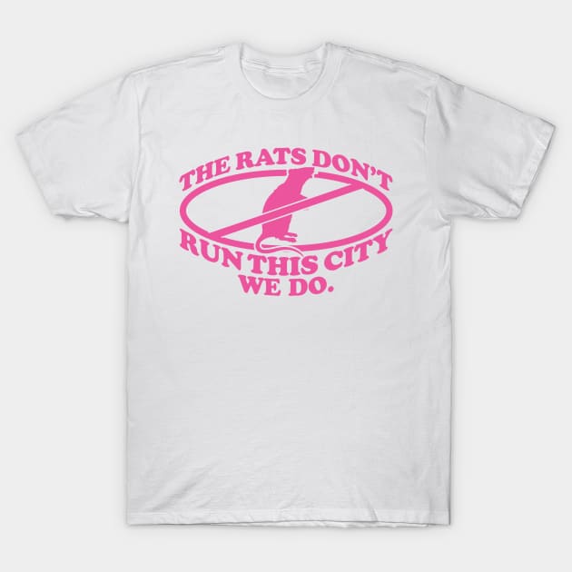 the rats don't run this city we do T-Shirt by Noureddine Ahmaymou 